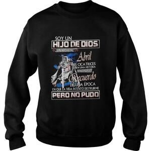 Soy Un Hijo De Dios Naci En Abril Mis Cicatrices Tienen Una Historia Man Shirt